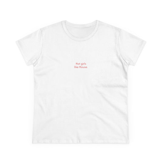 Women's Tee 'HOT GIRLS LIKE HOUSE'