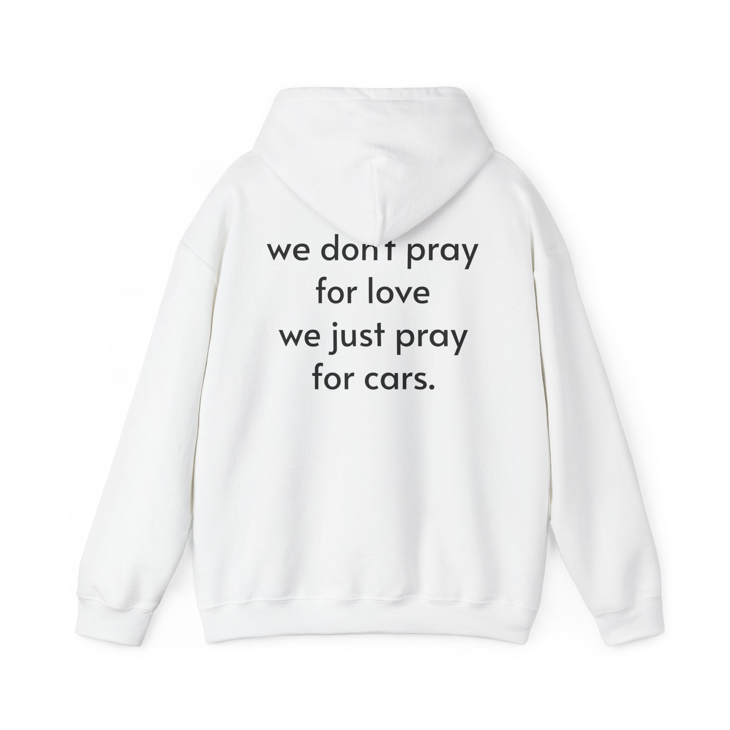 Men's Hooded Sweatshirt 'We don't pray for love, we pray for cars''