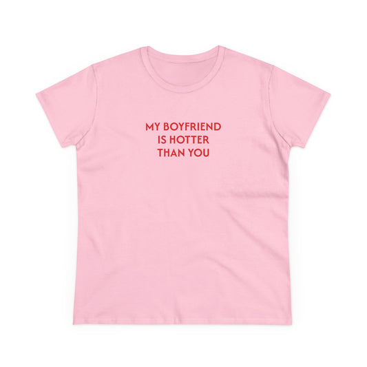 Women's Tee 'My boyfriend is hotter than you'