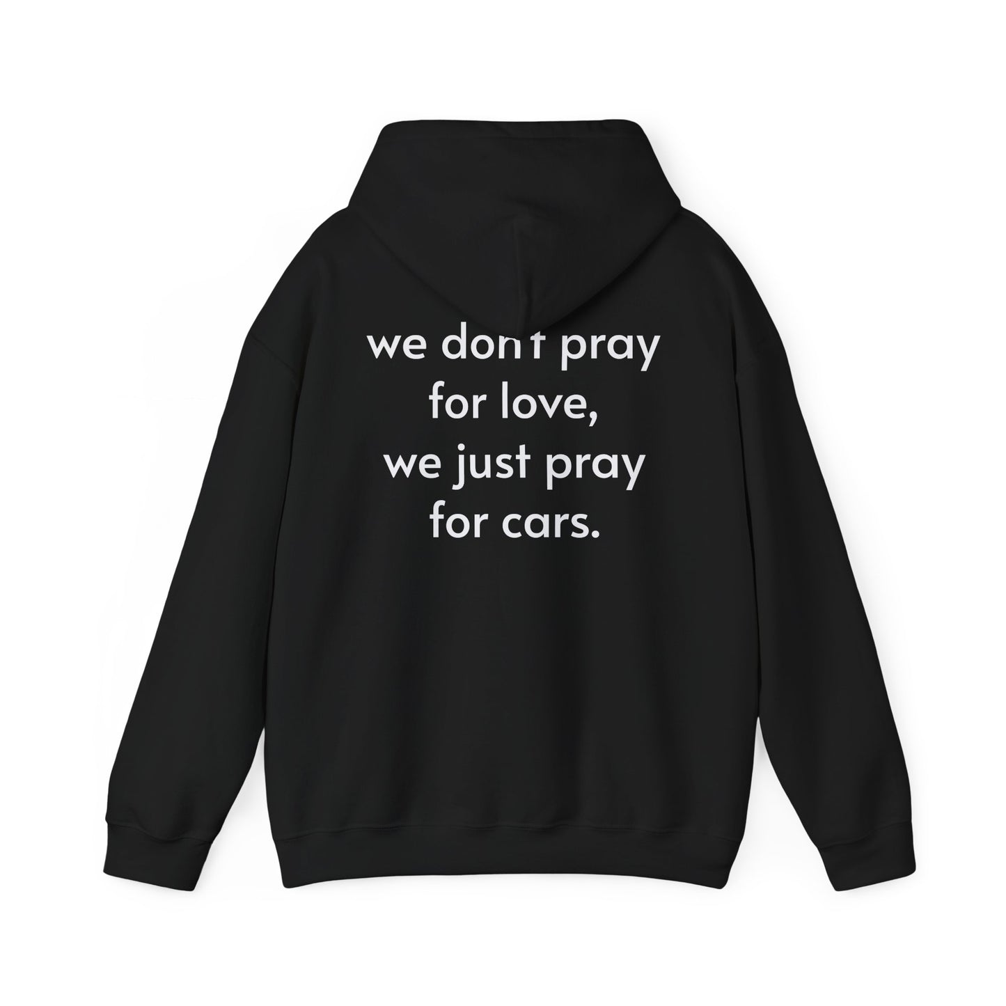 Men's Hooded Sweatshirt 'We don't pray for love, we pray for cars''