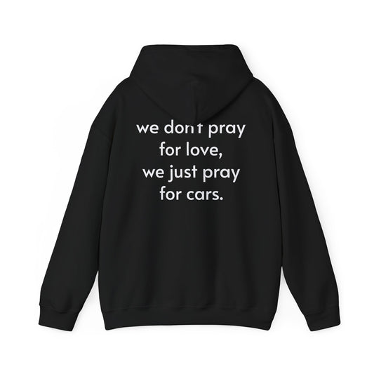 Men's Hooded Sweatshirt 'We don't pray for love, we pray for cars''