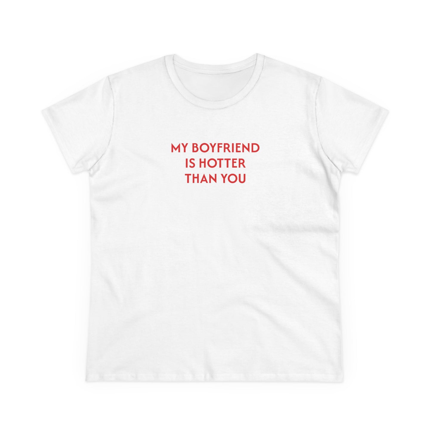 Women's Tee 'My boyfriend is hotter than you'