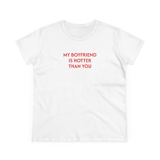 Women's Tee 'My boyfriend is hotter than you'