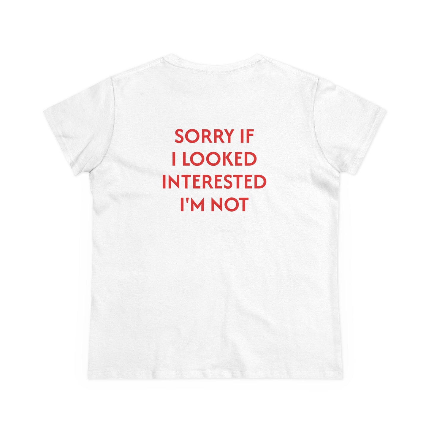 Women's Tee 'Sorry if I looked interested I'm not'