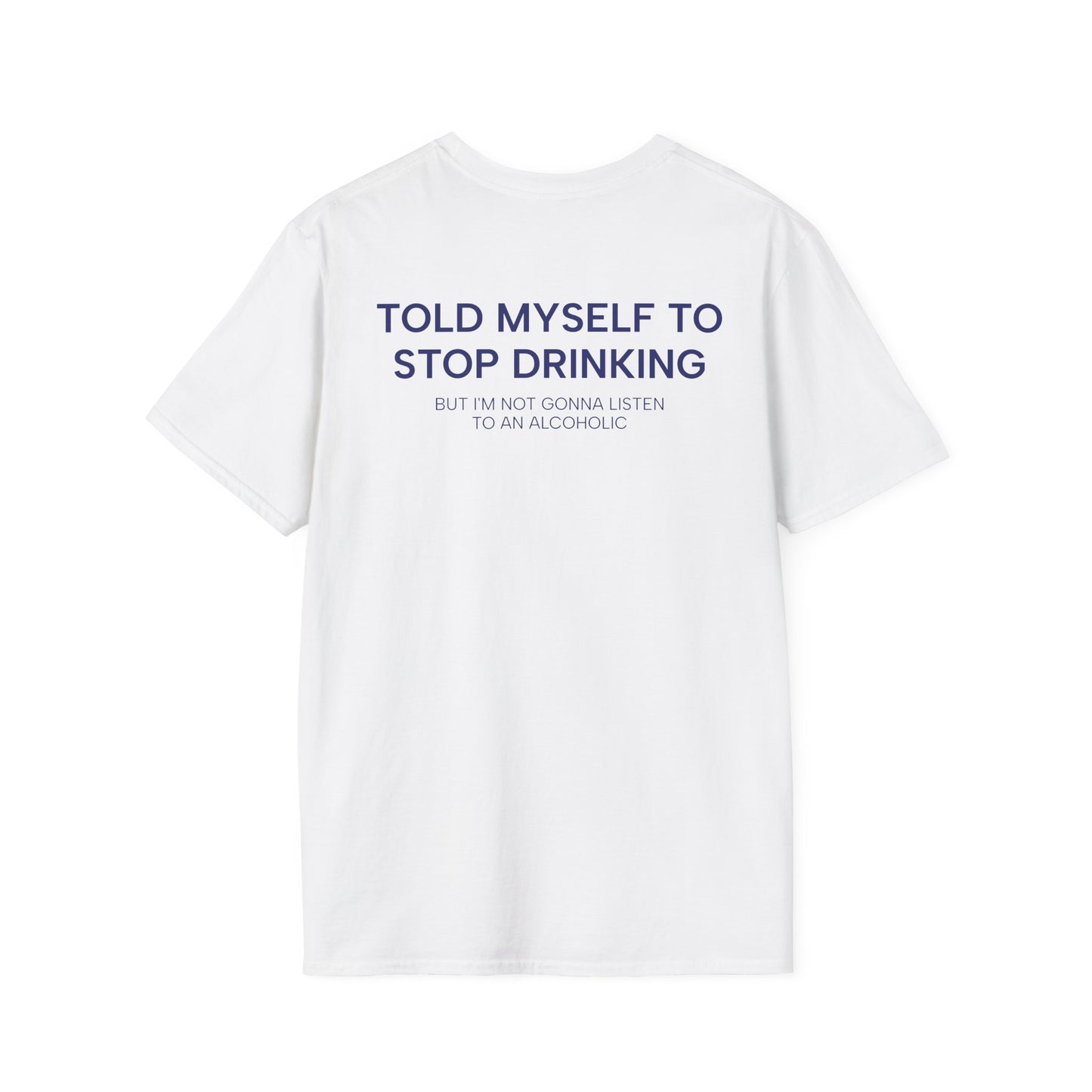 T-Shirt  ''TOLD MYSELF TO STOP DRINKING''
