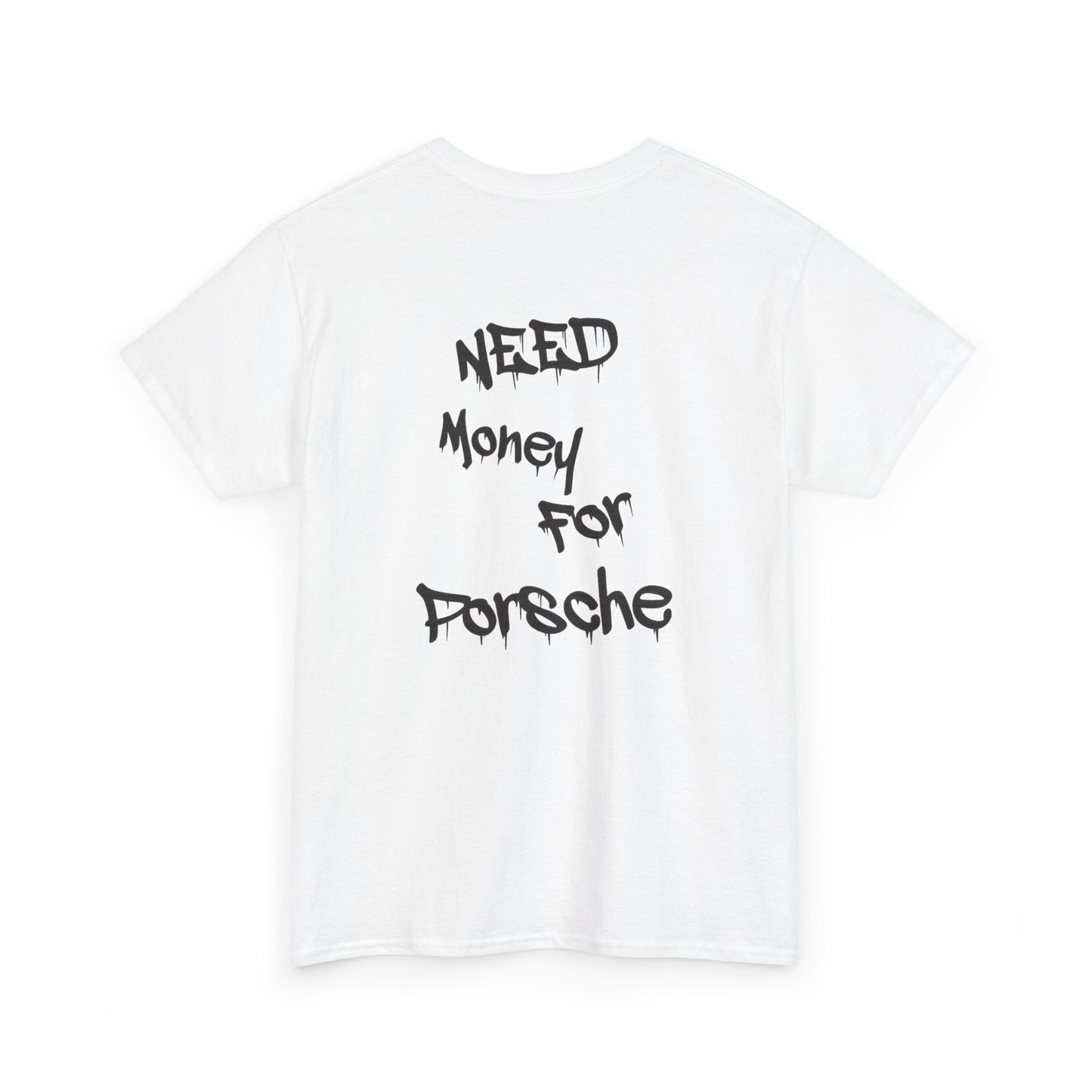 Men's Tee 'Need money for PORSHE'