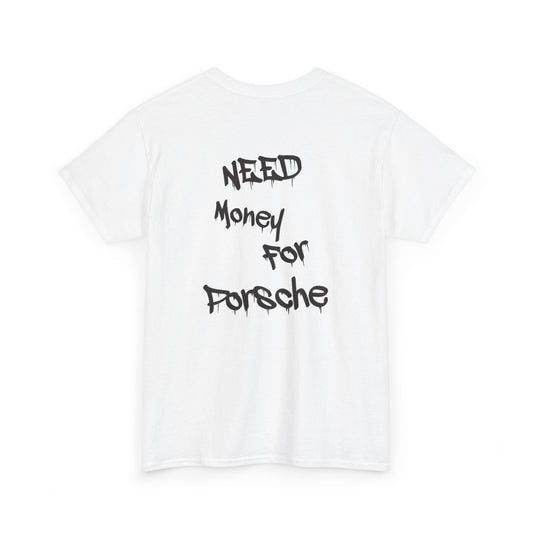 Men's Tee 'Need money for PORSHE'