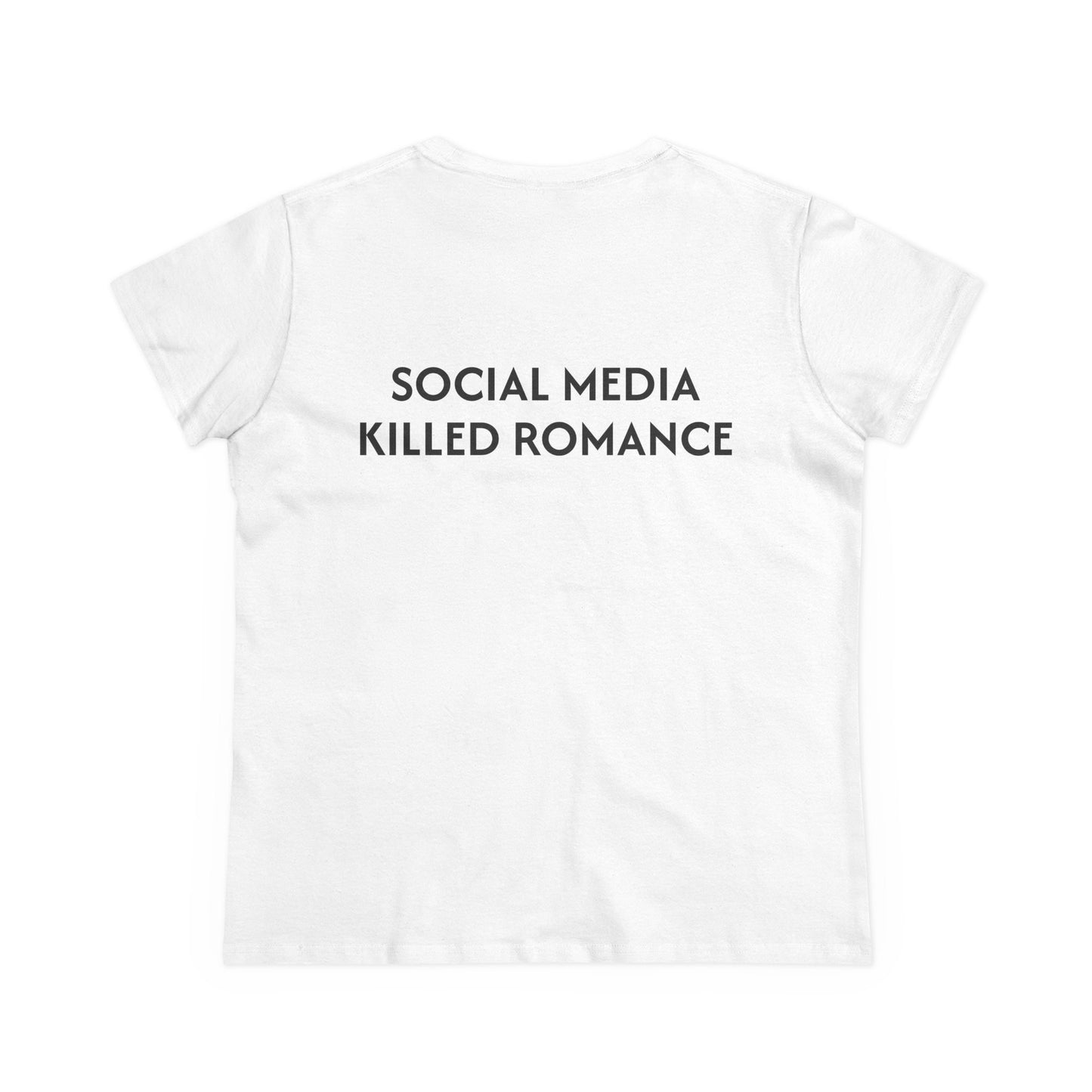 Women's Tee 'Social Media Killed Romance'