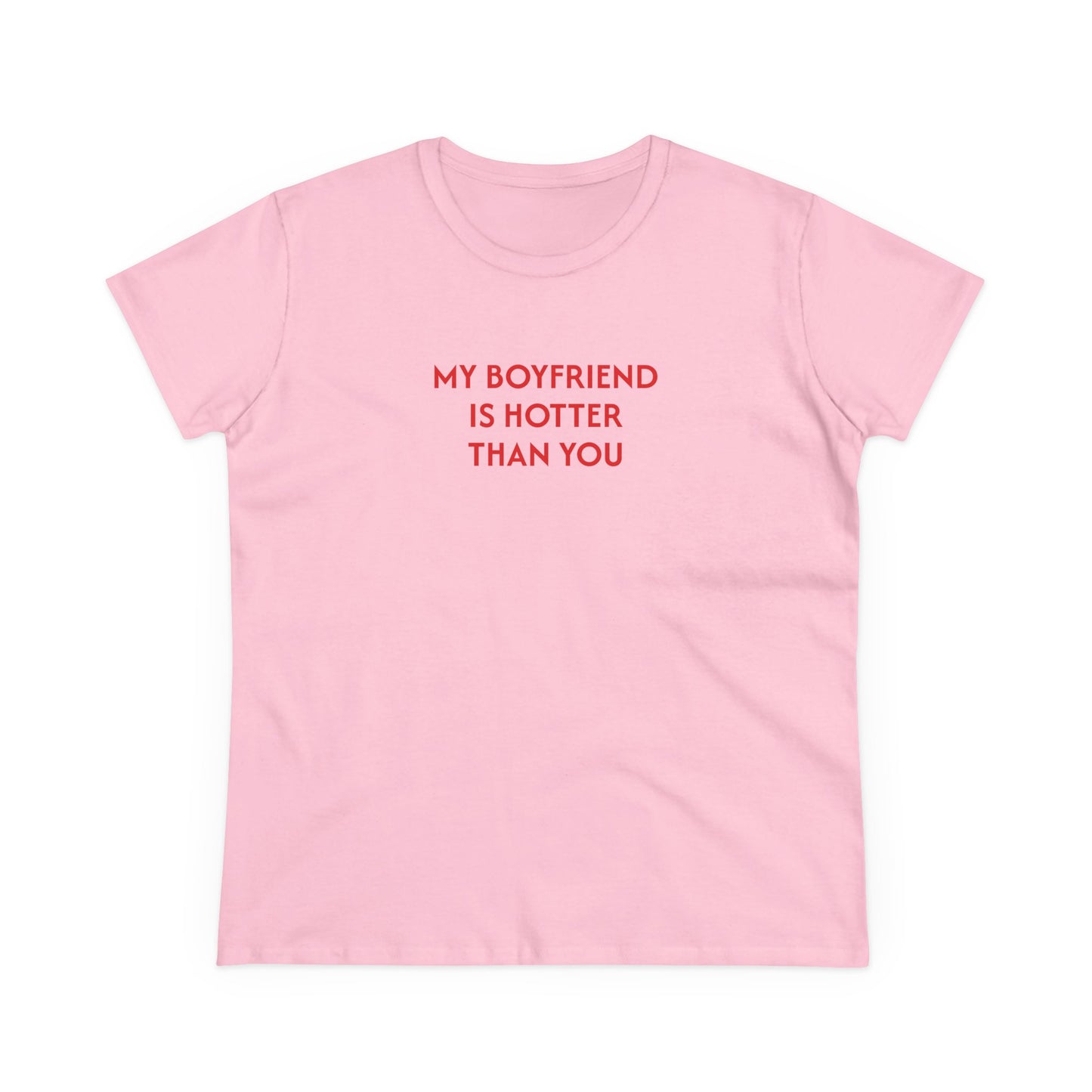 Women's Tee 'My boyfriend is hotter than you'