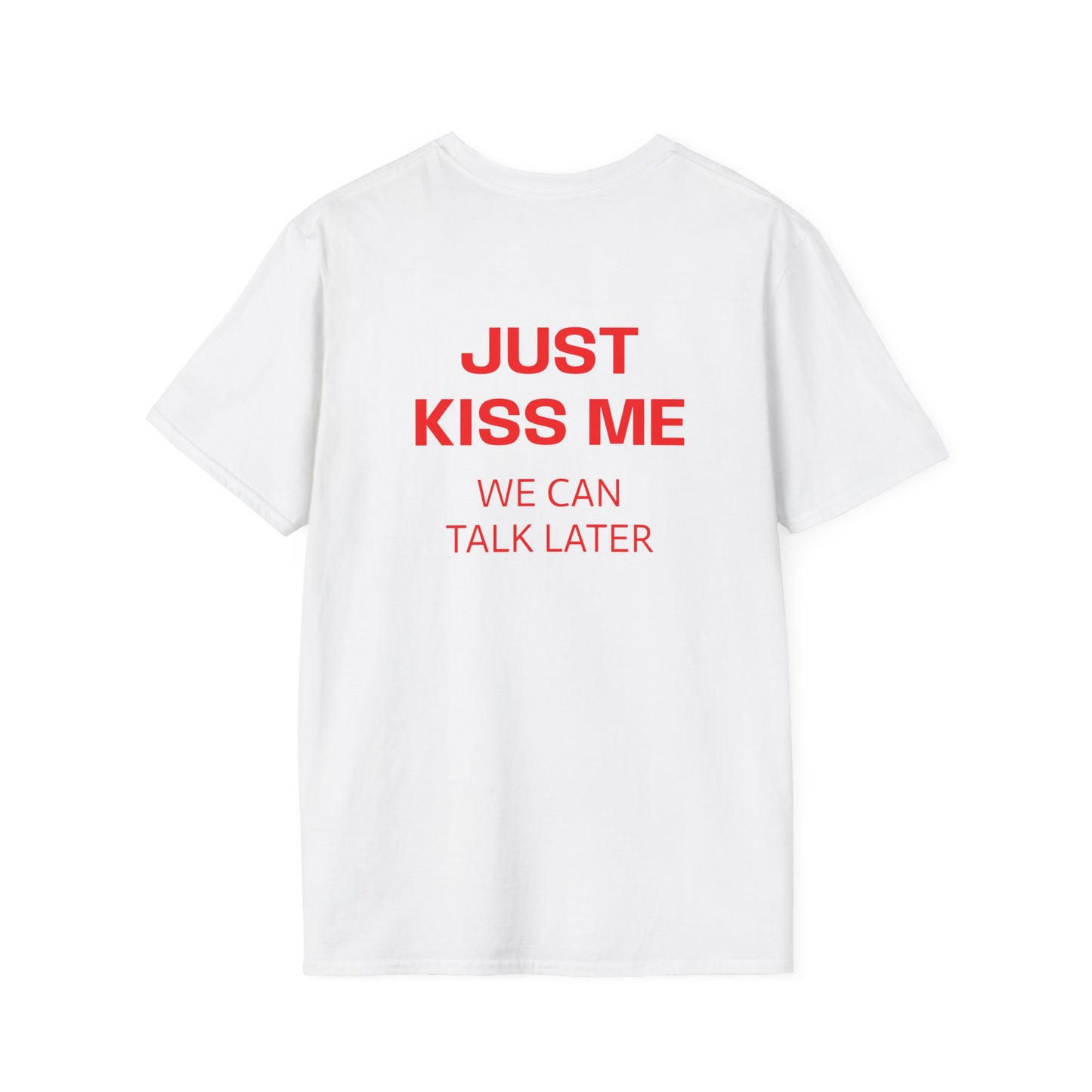 Men's T-Shirt 'Just Kiss Me We Can Talk Later'