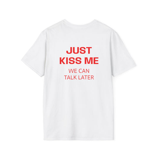 Men's T-Shirt 'Just Kiss Me We Can Talk Later'